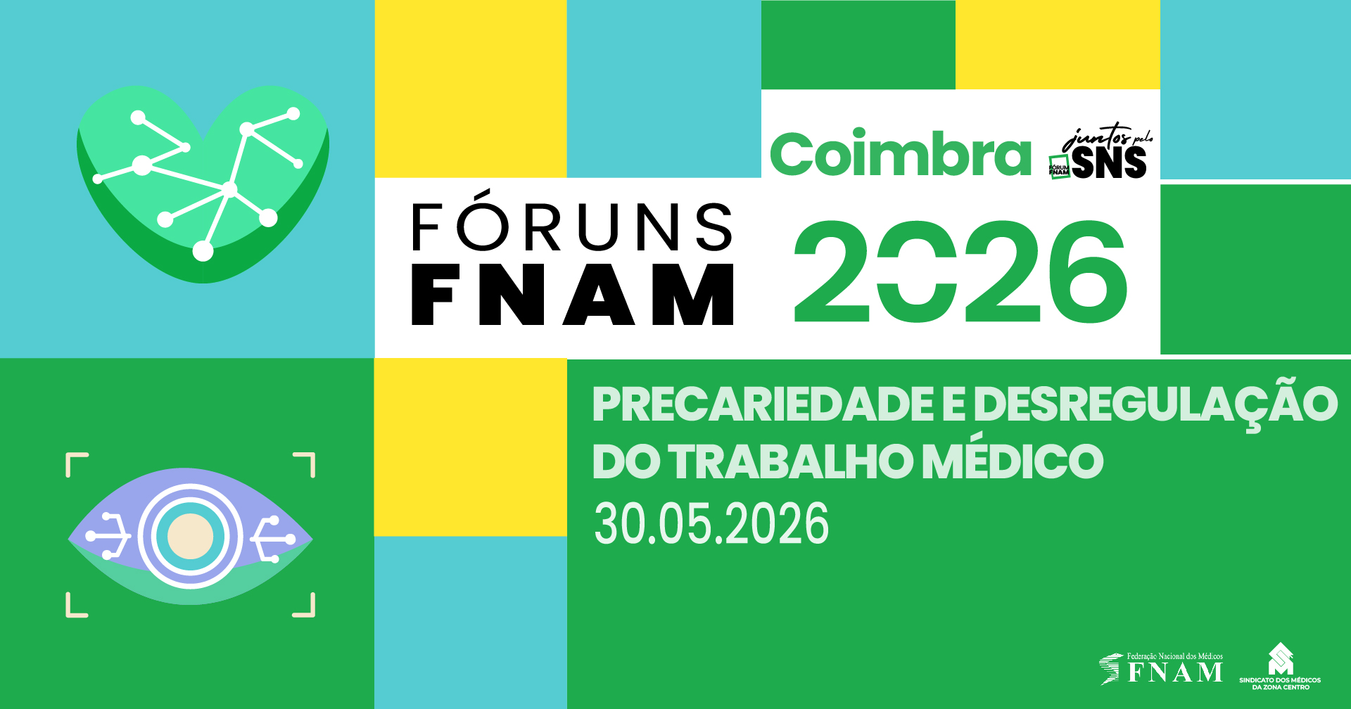Cartaz informativo dos "Fóruns FNAM 2026" em Coimbra, com um design geométrico em tons de verde, azul e amarelo. No topo, lê-se "Coimbra" e "Fóruns FNAM 2026". O tema central é "Precariedade e Desregulação do Trabalho Médico", com a data 30.05.2026. O grafismo inclui ícones estilizados de um coração com ligações neurais e um olho tecnológico, além dos logótipos da FNAM e do Sindicato dos Médicos da Zona Centro no rodapé.